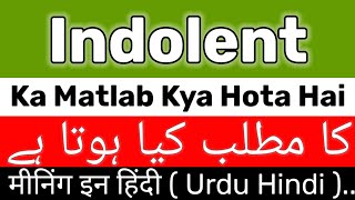 Indolent Meaning  Indolent Meaning In Urdu  Indolent Ka Matlab Kya Hai  Indolent Ka Meaning [upl. by Ahsemak]