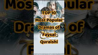 TOP 10 Most Popular Dramas of Faysal Qureshi top10dramas [upl. by Sidon]