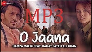 O Jaana  Hamza Malik Ft Rahat Fateh Ali Khan MP3 [upl. by Toolis]