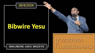 BIBWIRE YESU Bikubere uko wizeye  Pastor UWAMBAJE Emmanuel  1842024 [upl. by Relyhs165]