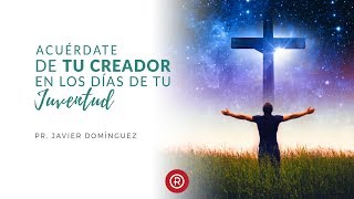 Acuérdate de tu creador en los días de tu juventud  Prédicas cristianas [upl. by Naasar]