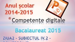 Bacalaureat 2015  Competente Digitale ziua 2  Subiectul IV 2  PowerPoint 2010 [upl. by Ahcirt]