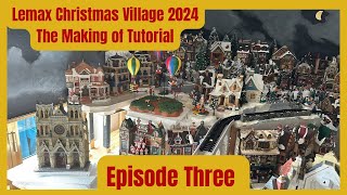 THE MAKING OF  EPISODE THREE  LEMAX CHRISTMAS VILLAGE 20242025 BY NOELS TOWN DIY TUTORIAL [upl. by Antonina]