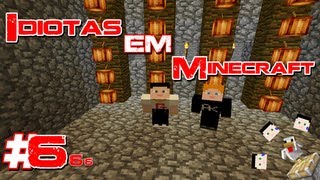 Idiotas em Minecraft 6 [upl. by Lesig]