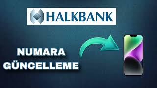 Halkbank Telefon Numarası Güncelleme Nasıl Yapılır  Halkbank Numara Değişikliği [upl. by Skardol]