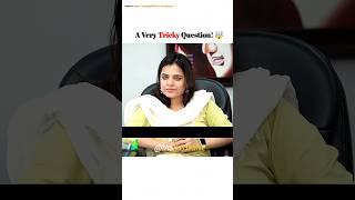 A Very Tricky Question 😯 Kanika Goyal  Upsc Interview [upl. by Dayiz]