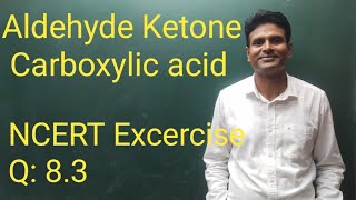 Aldehyde Ketone Carboxylic acid। NCERT Excercise Q 84 [upl. by Durwood]