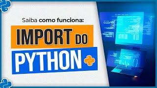 Como Funciona o Import do Python  Explicação Definitiva [upl. by Nossah969]