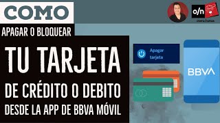 Como apagar o desactivar tu tarjeta BBVA Bancomer en caso de perdida o robo BBVA MOVIL [upl. by Zulch]