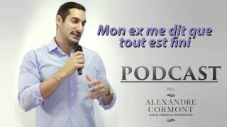 Mon ex me dit que tout est fini  comment dois je réagir [upl. by Aristotle]