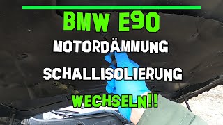 BMW e90 Schallisolierung Motorraumdämmung Motorhaubendämmung Dämmmatte wechseln e90 e91 e92 Bandel [upl. by Hebel]