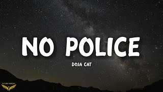 Doja Cat  No Police Lyrics [upl. by Aihsekat477]