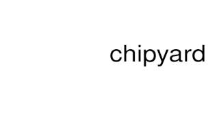 How to pronounce chipyard [upl. by Chelsae]