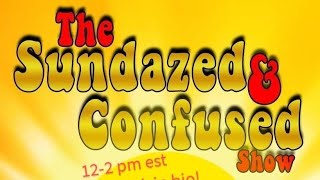 Sundazed amp Confused 122 [upl. by Smada650]