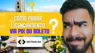 COMO PAGAR LICENCIAMENTO VIA PIX OU BOLETO DETRAN  BA 2024 [upl. by Eardnaed]