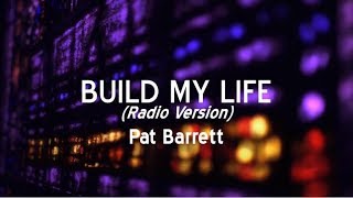 Build My Life  Radio Version Lyric Video Pat Barrett [upl. by Arakahs]