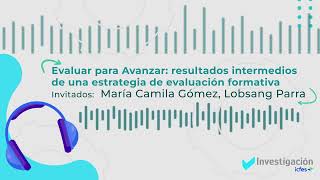 PODCAST Evaluar para Avanzar resultados intermedios de una estrategia de evaluación formativa [upl. by Anawak]