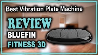 Bluefin Fitness 3D Vibration Platform Machine Review  Best Vibration Machine for Weight Loss [upl. by Thamora504]