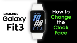 How to Change the Clock Face on the Samsung Galaxy Fit 3 [upl. by Ness875]