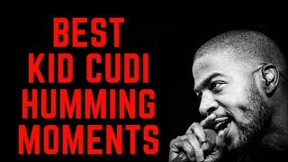 BEST KID CUDI HUMMING MOMENTS PART 1 [upl. by Neram]