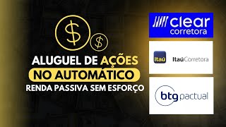 ALUGUEL DE ACOES NA PRÁTICA CLEAR ITAÚ e BTG [upl. by Nek]