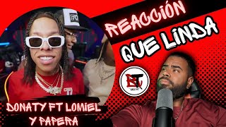 reaccion LOMIIEL FT DONATY Y PAPERA  QUE LINDA PROD LEO RD [upl. by Aruol809]