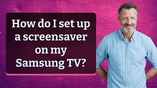 How do I set up a screensaver on my Samsung TV [upl. by Indira678]