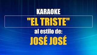 VLG Karaoke JOSÉ JOSÉ  EL TRISTE Mejor versión [upl. by Rind]