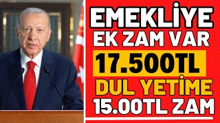 EMEKLÄ° p EK ZAM DUL YETÄ°M SSK BAÄKUR 17500TL YENÄ° EMEKLÄ° EK ZAM MAAÅLARI BELLÄ° BELLÄ° OLDU HABER [upl. by Danit]