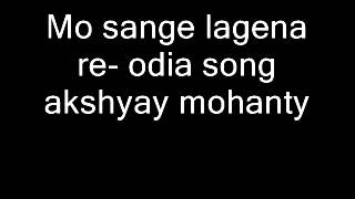 Mo sange lagena re odia song akshyay mohanty [upl. by Teirrah620]