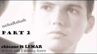 Chicane ft Lemar  What Am I Doing Here Part 2 HQ [upl. by Kreiner]