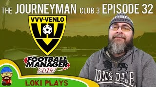 🐺🐶 Lets Play FM17  The Journeyman C3 EP32  VVV Venlo The Owen  Football Manager 2017 [upl. by Worra]