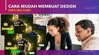 TUTORIAL MUDAH MEMBUAT DESIGN BCA FLAZZ CARD [upl. by Ylicic]