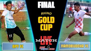 7th Rhino Gold CupFINAL APF FC VS Namobuddha Yuwa ClubLIVE [upl. by Putnam]