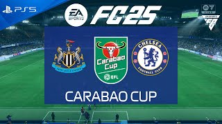 FC 25 Newcastle vs Chelsea  Carabao Cup 202425  PS5 [upl. by Egiaf679]