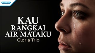 Kau Rangkai Air Mataku  Gloria Trio Official lyric video [upl. by Royal]