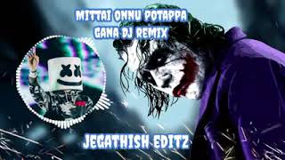 Mittai onnu potappagana Dj Remix [upl. by Eimareg57]