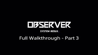 Observer System Redux Full Walkthrough  Part 3 PS4PS5 [upl. by Aidualk]