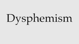 How to Pronounce Dysphemism [upl. by Anahsohs]