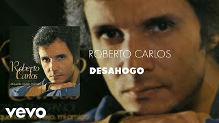 Roberto Carlos  Desahogo Áudio Oficial [upl. by Durr942]