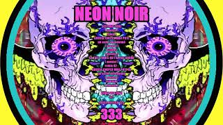 NEON NOIR 333  REMIX grosse cheper mon pote part 02   NOISE REPLICA 133 [upl. by Aridnere]