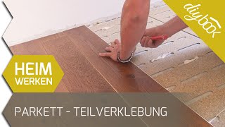 Parkett verlegen  Anleitung für die Teilverklebung von Parkett [upl. by Okwu]