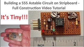 Building a Tiny 555 Astable Circuit on Stripboard Full Construction Video Tutorial [upl. by Trofmoc]