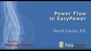 EasyPower Webinar  Power Flow In EasyPower Part 1 [upl. by Lisab]