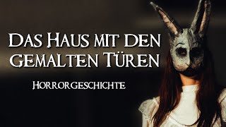 Horrorgeschichte Das Haus mit den gemalten Türen  German Hörbuch Horror deutsch Kurzgeschichte [upl. by Ydnal]