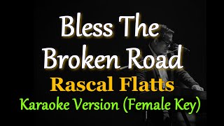 Bless The Broken Road  by Rascal Flatts FEMALE KEY Karaoke Version [upl. by Armillda790]