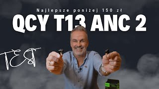 QCY T13 ANC 2  bezprzewodowe słuchawki z ANC poniżej 150 zł [upl. by Hamas]