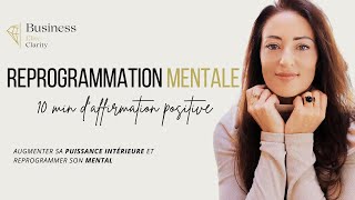 10 MIN DAFFIRMATION POSITIVE POUR AUGMENTER SA PUISSANCE INTERIEURE ET REPROGRAMMER SON MENTAL [upl. by Donetta]