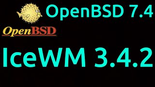 OpenBSD 74  IceWM 342 [upl. by Borszcz]