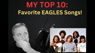 MY TOP TEN Favorite EAGLES songs [upl. by Eerej788]